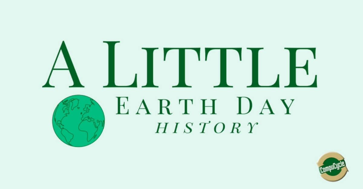 Earth Day History Earth Day History - CompuCycle